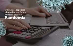 Coronavírus: Quais Os Aspectos Tributários Alterados Devido A Pandemia? Dmc Contabilidade - Contabilidade em Palmas - TO | DMC Contabilidade