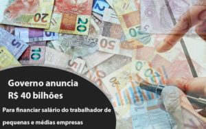 Governo Anuncia R$ 40 Bi Para Financiar Salário Do Trabalhador De Pequenas E Médias Empresas Dmc Contabilidade - Contabilidade em Palmas - TO | DMC Contabilidade