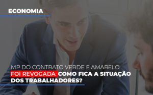 Mp Do Contrato Verde E Amarelo Foi Revogada Como Fica A Situacao Dos Trabalhadores Dmc Contabilidade - Contabilidade em Palmas - TO | DMC Contabilidade