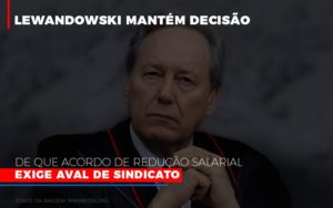 Lewnadowiski Mantem Decisao De Que Acordo De Reducao Salarial Exige Aval Dosindicato Dmc Contabilidade - Contabilidade em Palmas - TO | DMC Contabilidade