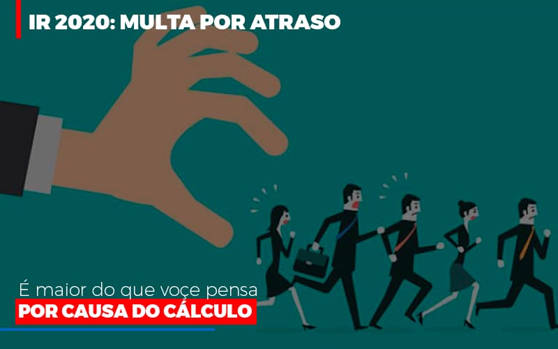 Ir 2020 Multa Por Atraso E Maior Do Que Voce Pensa Por Causa Do Calculo Restituição Dmc Contabilidade - Contabilidade em Palmas - TO | DMC Contabilidade