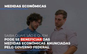 Medidas Economicas Anunciadas Pelo Governo Federal Dmc Contabilidade - Contabilidade em Palmas - TO | DMC Contabilidade