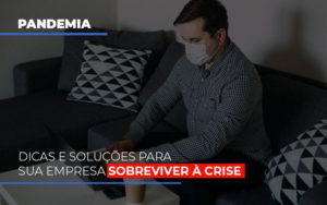 Pandemia Dicas E Solucoes Para Sua Empresa Sobreviver A Crise Dmc Contabilidade - Contabilidade em Palmas - TO | DMC Contabilidade
