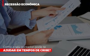 Http://recessao Economica Como Seu Contador Pode Te Ajudar Em Tempos De Crise/ Dmc Contabilidade - Contabilidade em Palmas - TO | DMC Contabilidade