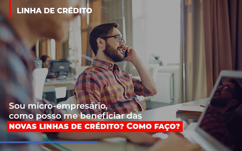 Sou Micro Empresario Com Posso Me Beneficiar Das Novas Linas De Credito Dmc Contabilidade - Contabilidade em Palmas - TO | DMC Contabilidade