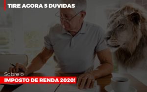 Tire Agora 5 Duvidas Sobre O Imposto De Renda 2020 Dmc Contabilidade - Contabilidade em Palmas - TO | DMC Contabilidade