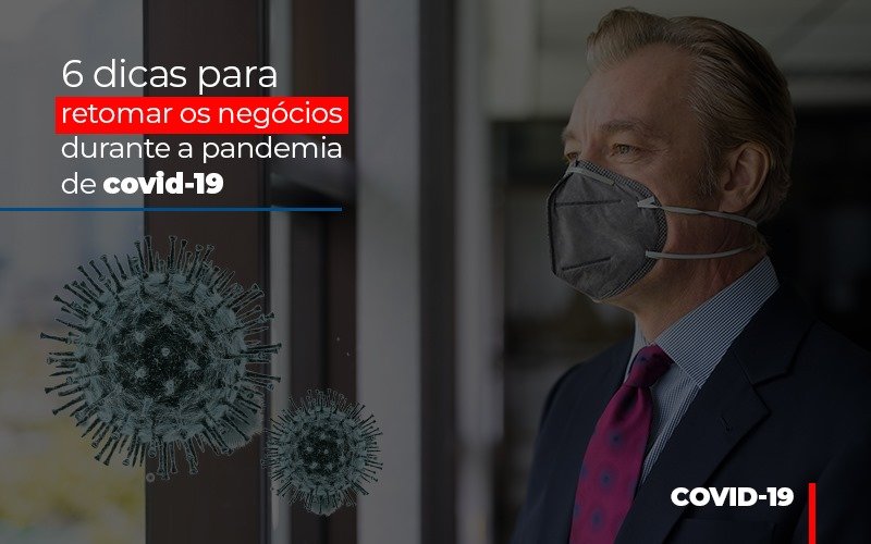 6 Dicas Para Retomar Os Negocios Durante A Pandemia De Covid 19 Dmc Contabilidade - Contabilidade em Palmas - TO | DMC Contabilidade