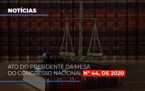 Ato Do Presidente Da Mesa Do Congresso Nacional N 44 De 2020 - Contabilidade em Palmas - TO | DMC Contabilidade