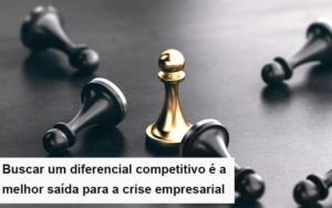 Diferencial Competitivo Do Que A Sua Empresa Precisa Na Crise - Contabilidade em Palmas - TO | DMC Contabilidade