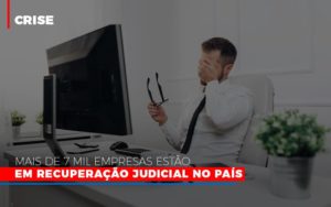Mais De 7 Mil Empresas Estao Em Recuperacao Judicial No Pais - Contabilidade em Palmas - TO | DMC Contabilidade