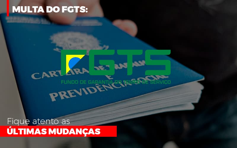 Multa Do Fgts Fique Atento As Ultimas Mudancas Dmc Contabilidade - Contabilidade em Palmas - TO | DMC Contabilidade