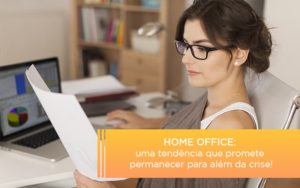 Home Office Uma Tendencia Que Promete Permanecer Para Alem Da Crise - Contabilidade em Palmas - TO | DMC Contabilidade