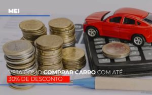 Mei Veja Como Comprar Carro Com Ate 30 De Desconto - Contabilidade em Palmas - TO | DMC Contabilidade