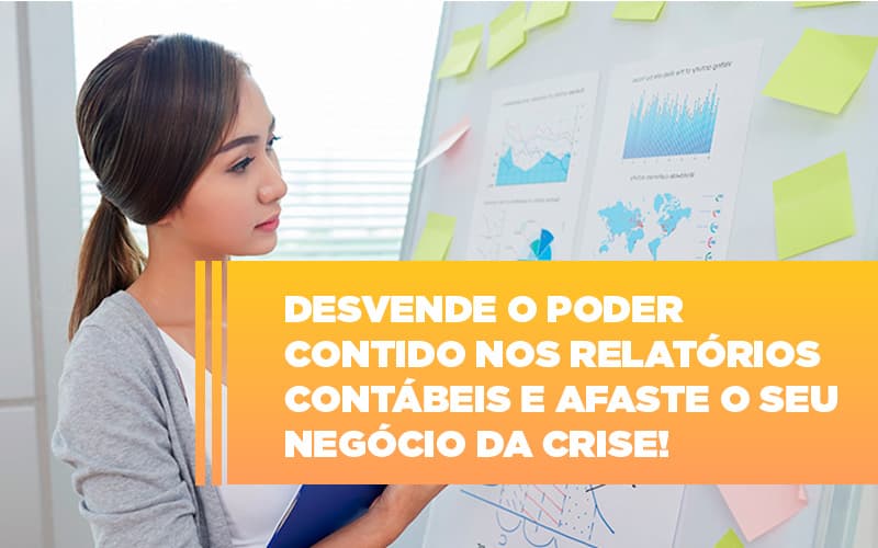 Desvende O Poder Contido Nos Relatorios Contabeis E Afaste O Seu Negocio Da Crise - Contabilidade em Palmas - TO | DMC Contabilidade