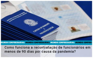 Como Funciona A Recontratacao De Funcionarios Em Menos De 90 Dias Por Causa Da Pandemia - Contabilidade em Palmas - TO | DMC Contabilidade
