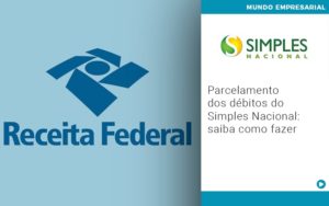 Parcelamento Dos Debitos Do Simples Nacional Saiba Como Fazer - Contabilidade em Palmas - TO | DMC Contabilidade