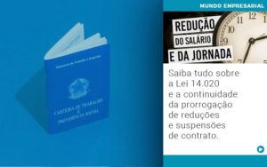 Saiba Tudo Sobre A Lei 14 020 E A Continuidade Da Prorrogacao De Reducoes E Suspensoes De Contrato - Contabilidade em Palmas - TO | DMC Contabilidade