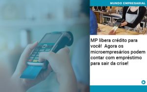 Mp Libera Credito Para Voce Agora Os Microempresarios Podem Contar Com Emprestimo Para Sair Da Crise - Contabilidade em Palmas - TO | DMC Contabilidade