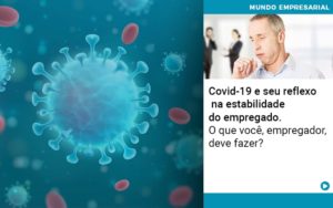 Covid 19 E Seu Reflexo Na Estabilidade Do Empregado O Que Voce Empregador Deve Fazer - Contabilidade em Palmas - TO | DMC Contabilidade