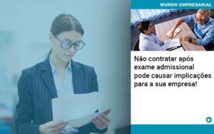 Nao Contratar Apos Exame Admissional Pode Causar Implicacoes Para Sua Empresa - Contabilidade em Palmas - TO | DMC Contabilidade