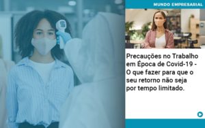 Precaucoes No Trabalho Em Epoca De Covid 19 O Que Fazer Para Que O Seu Retorno Nao Seja Por Tempo Limitado Quero Montar Uma Empresa - Contabilidade em Palmas - TO | DMC Contabilidade