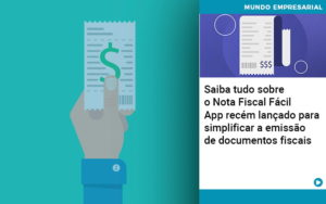 Saiba Tudo Sobre Nota Fiscal Facil App Recem Lancado Para Simplificar A Emissao De Documentos Fiscais - Contabilidade em Palmas - TO | DMC Contabilidade
