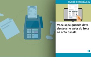 Voce Sabe Quando Deve Destacar O Valor Do Frete Na Nota Fiscal - Contabilidade em Palmas - TO | DMC Contabilidade