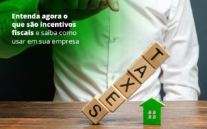 Incentivos Fiscais Entenda Como Enxugar Sua Tributacao - Contabilidade em Palmas - TO | DMC Contabilidade