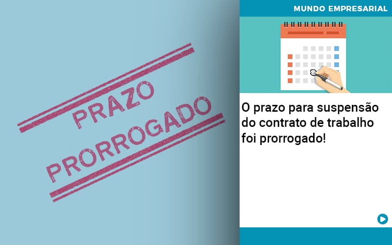 O Prazo Para Suspensao Do Contrato De Trabalho Foi Prorrogado Quero Montar Uma Empresa - Contabilidade em Palmas - TO | DMC Contabilidade