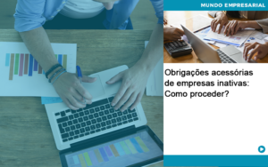 Obrigacoes Acessorias De Empresas Inativas Como Proceder Quero Montar Uma Empresa - Contabilidade em Palmas - TO | DMC Contabilidade