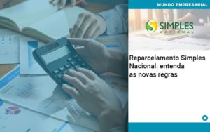 Reparcelamento Simples Nacional Entenda As Novas Regras - Contabilidade em Palmas - TO | DMC Contabilidade