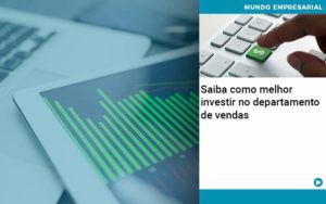 Saiba Como Melhor Investir No Departamento De Vendas - Contabilidade em Palmas - TO | DMC Contabilidade