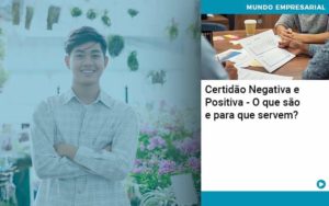 Certidao Negativa E Positiva O Que Sao E Para Que Servem Quero Montar Uma Empresa - Contabilidade em Palmas - TO | DMC Contabilidade