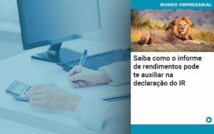 Saiba Como O Informe De Rendimento Pode Te Auxiliar Na Declaracao De Ir Quero Montar Uma Empresa - Contabilidade em Palmas - TO | DMC Contabilidade