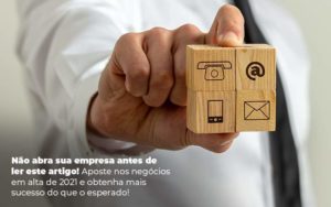 Nao Abra Sua Empresa Antes De Ler Este Artigo Aposte Nos Negocios Em Alta De 2021 E Obtenha Mais Sucesso Do Que O Esperado Post (1) Quero Montar Uma Empresa - Contabilidade em Palmas - TO | DMC Contabilidade