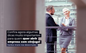 Confira Agora Algumas Dicas Muito Importantes Para Quem Quer Abrir Empresa Com Conjuge Post (1) - Contabilidade em Palmas - TO | DMC Contabilidade