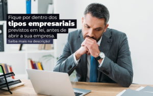 Fique Por Dentro Dos Tipos Empresariais Proevisto Em Lei Antes De Abrir A Sua Empresa Post - Contabilidade em Palmas - TO | DMC Contabilidade