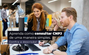 Aprenda Como Consultar Cnpj De Uma Maneira Simples Post - Contabilidade em Palmas - TO | DMC Contabilidade