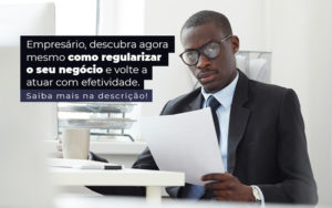 Empresario Descubra Agora Mesmo Como Regularizar O Seu Negocio E Volte A Atuar Com Efetividade Post - Contabilidade em Palmas - TO | DMC Contabilidade