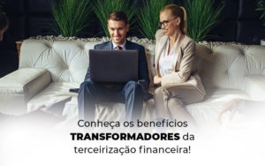Conheca Os Beneficios Transformadores Da Terceirizacao Financeira Blog - Contabilidade em Palmas - TO | DMC Contabilidade