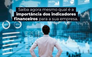 Saiba Agora Mesmo Qual E A Importancia Dos Indicadores Financeiros Para A Sua Empresa Blog - Contabilidade em Palmas - TO | DMC Contabilidade