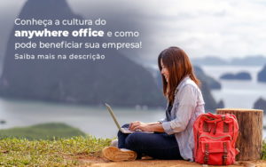 Conheca A Cultura Do Anywhere Office E Como Pode Beneficiar Sua Empresa Blog - Contabilidade em Palmas - TO | DMC Contabilidade