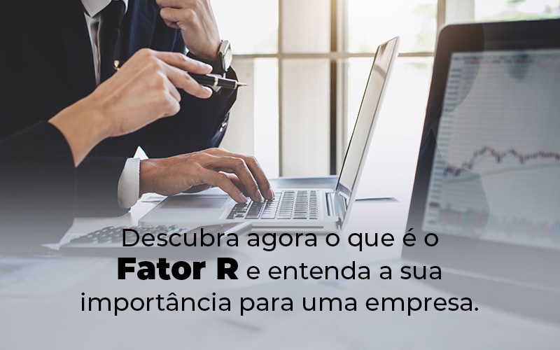 Descubra Agora O Que E O Fator R E Entenda A Sua Importancia Para Uma Empresa Blog - Contabilidade em Palmas - TO | DMC Contabilidade